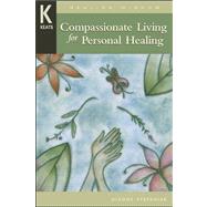 Compassionate Living for Healing, Wholeness, and Harmony