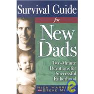 Survival Guide for New Dads : Two-Minute Devotions for Successful Fatherhood