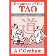 Disputers of the Tao Philosophical Argument in Ancient China