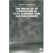 The Break-up of Communism in East Germany and Eastern Europe