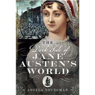 The Dark Side of Jane Austen's World