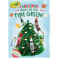 Christmas Makes Me Feel Pine Green! A Scratch-and-Sniff Holiday Story