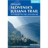 Trekking Slovenia's Juliana Trail Three-week trek: Bled, Triglav and the Julian Alps
