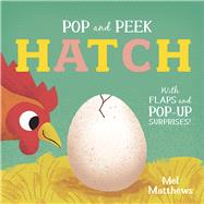 Pop and Peek: Hatch With flaps and pop-up surprises!