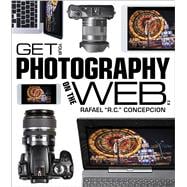 Get Your Photography on the Web The Fastest, Easiest Way to Show and Sell Your Work