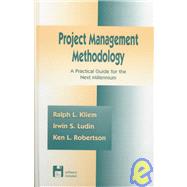 Project Management Methodology: A Practical Guide for the Next Millenium