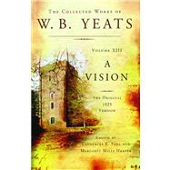 The Collected Works of W.B. Yeats Volume XIII: A Vision The Original 1925 Version