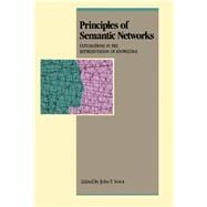 Principles of Semantic Networks : Explorations in the Representation of Knowledge