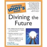 Complete Idiot's Guide to Divining the Future