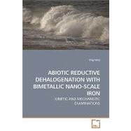 Abiotic Reductive Dehalogenation With Bimetallic Nano-scale Iron