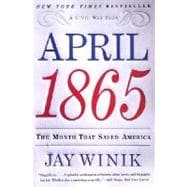 April 1865: The Month That Saved America,9780060930882