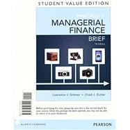 Principles of Managerial Finance, Brief, Student Value Edition Plus NEW MyLab Finance with Pearson eText -- Access Card