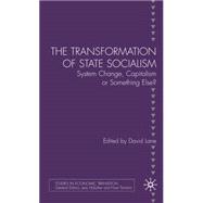 Transformation of State Socialism System Change, Capitalism, or Something Else?