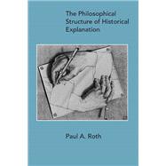 The Philosophical Structure of Historical Explanation