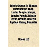 Ethnic Groups in Bhutan : Lhotshampa, Lhop, Limbu People, Monpa, Lepcha People, Bhutia, Layap, Brokpa, Bhotiya, Ngalop, Kheng, Bhupalis