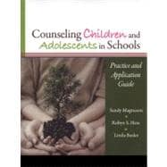 Counseling Children and Adolescents in Schools : Practice and Application Guide