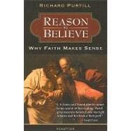 Reason to Believe Why Faith Makes Sense