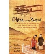 China and the West : A Short History of Their Contact from Ancient Times to the Fall of the Manchu Dynasty