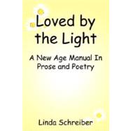 Loved by the Light : A New Age Manual in Prose and Poetry