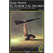 El Furor y el Delirio: Itinerario de un Hijo de la Revolucion Cubana