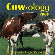 Cow-ology 2008 Calendar: A Fascinating Look at the World of Cows