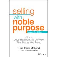 Selling With Noble Purpose How to Drive Revenue and Do Work That Makes You Proud