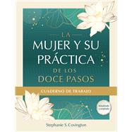 La Mujer Y Su Practica de los Doce Pasos Cuaderno De Trabajo