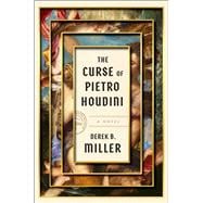 The Curse of Pietro Houdini A Novel