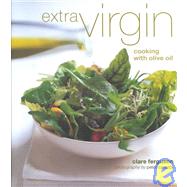 Extra Virgin : Cooking with Olive Oil