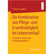 Die Kombination von Pflege- und Erwerbstätigkeit im Lebensverlauf