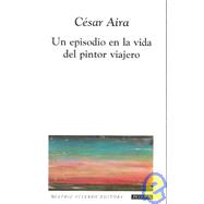 Un Episodio En La Vida Del Pintor  Viajero / The Episode Of The Life Of The Painter