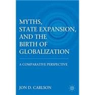 Myths, State Expansion, and the Birth of Globalization A Comparative Perspective