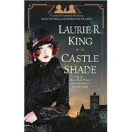 Castle Shade A novel of suspense featuring Mary Russell and Sherlock Holmes