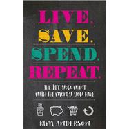 Live, Save, Spend, Repeat