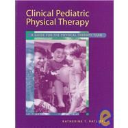 Clinical Pediatric Physical Therapy : A Guide for the Physical Therapy Team