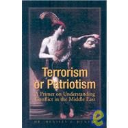Terrorism or Patriotism: A Primer on Understanding Conflict in the Middle East