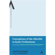 Conceptions of the Afterlife in Early Civilizations Universalism, Constructivism and Near-Death Experience