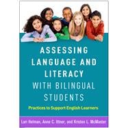 Assessing Language and Literacy with Bilingual Students Practices to Support English Learners