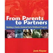 From Parents to Partners: Building a Family- centered Early Childhood Program