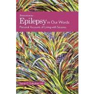 Epilepsy in Our Words Personal Accounts of Living with Seizures