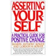 Asserting Yourself A Practical Guide For Positive Change, Updated Edition