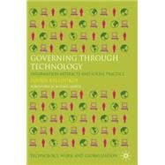 Governing Through Technology Information Artefacts and Social Practice