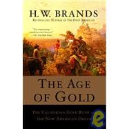 The Age of Gold The California Gold Rush and the New American Dream