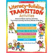 Literacy-Building Transition Activities : Dozens of Quick and Easy Activities That Infuse Learning into Every Minute of the Day