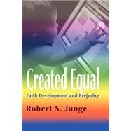 Created Equal : Faith Development and Prejudice