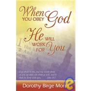 When You Obey God He Will Work for You