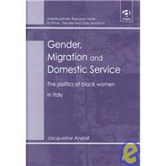 Gender, Migration and Domestic Service: The Politics of Black Women in Italy