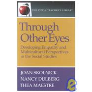 Through Other Eyes : Developing Empathy and Multicultural Perspectives in the Social Studies