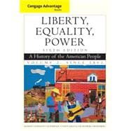 Cengage Advantage Books: Liberty, Equality, Power A History of the American People, Volume 2: Since 1863