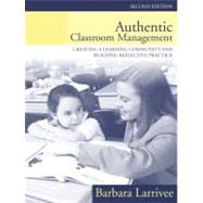 Authentic Classroom Management : Creating a Learning Community and Building Reflective Practice